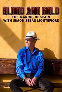 Poster for Blood and Gold: The Making of Spain with Simon Sebag Montefiore
