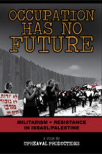 Poster for Occupation Has No Future: Militarism + Resistance in Israel/Palestine