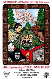 It's A Yubby Nubby Ewok Murder Party: A Live Staged Reading of Star Wars - Return of the Jedi