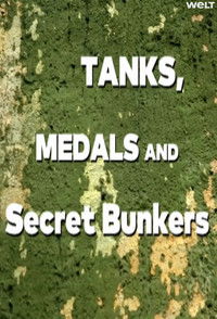 Poster for Tanks, Medals & Secret Bunkers - The Fascination of Historic Military Technology