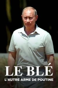 poster Le Blé, l'autre arme de Poutine