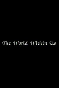 The World Within Us