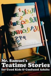 Poster for Mr Samuel's teatime stories for good kids and confused adults