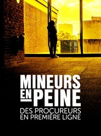 Poster for Mineurs en peine, des procureurs en première ligne
