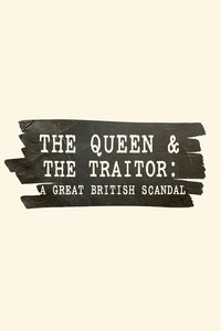 Poster for The Queen and the Traitor: A Great British Scandal