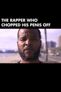 Poster for The Rapper Who Chopped His Penis Off