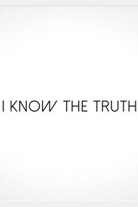 I Know the Truth