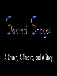 Poster for Sacred Stages: A Church, a Theatre, and a Story