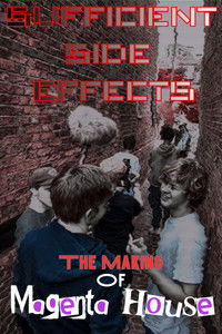 Poster for SUFFICIENT SIDE EFFECTS The Making Of Magenta House