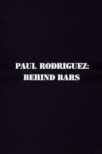 Poster for Paul Rodriguez: Behind Bars