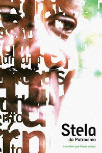 Poster for Stela do Patrocínio - a Mulher que Falava Coisas
