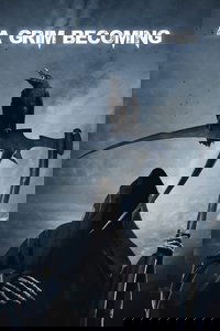 A Grim Becoming