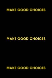 Make Good Choices
