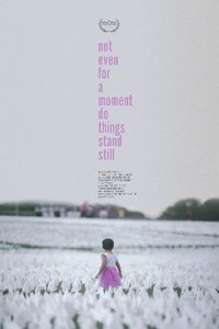 Poster for not even for a moment do things stand still