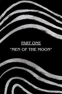 Poster for Part One: "Men of The Moon"