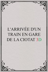 Poster for The Arrival of a Train 3D