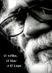 Poster for O Velho, o Mar e o Lago
