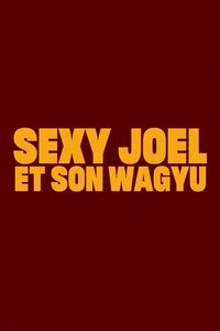 Poster for Sexy Joel and his Wagyu