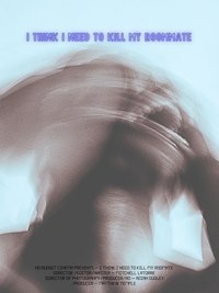 Poster for I Think I Need To Kill My Roommate