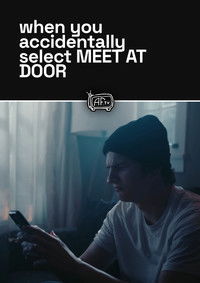 Poster for when you accidentally select MEET AT DOOR