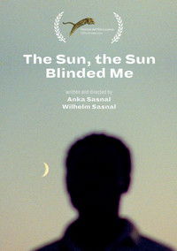 Poster for The Sun, the Sun Blinded Me