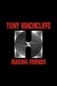Tony Hinchcliffe: Making Friends