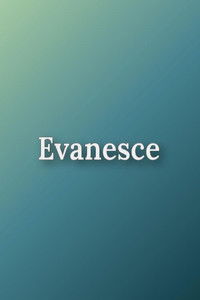 Evanesce