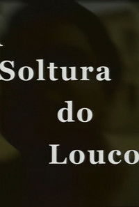 A Soltura do Louco