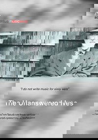 The Unanswered Ives - Wunderkind. Wall-Street-Gigant. Klangpionier