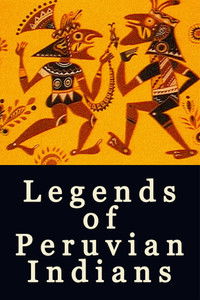 Legends of Peruvian Indians