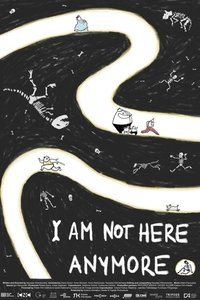 Poster for I Am Not Here Anymore