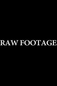 Raw Footage