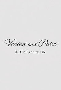 Varian & Putzi: A 20th Century Tale