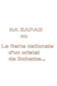 Poster for Na Zapad ou la fierté nationale d'un cristal de Bohême