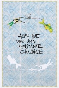 Acho Que Vivo Uma Constante Saudade