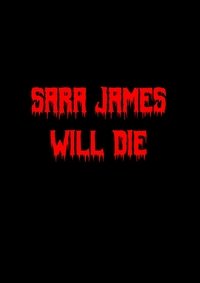 Sara James Will Die