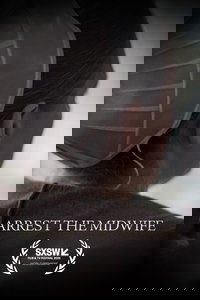 Arrest the Midwife