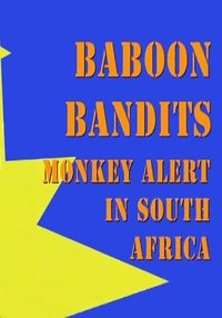 Poster for Baboon Bandits: Monkey Alert in South Africa