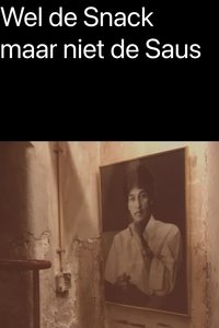 Poster for Wel de Snack maar niet de Saus