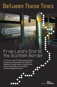 Poster for Between These Times: From Land's End to the Scottish Border