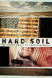 Poster for Hard Soil: The Muddy Roots of American Music