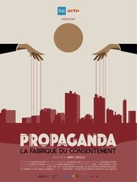 Poster for Propaganda : La Fabrique du Consentement