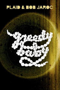 Poster for Plaid & Bob Jaroc – Greedy Baby