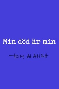 Min död är min