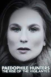 Poster for Paedophile Hunters: The Rise Of The Vigilantes