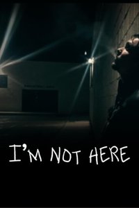 I'm Not Here