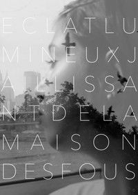 Poster for Éclat Lumineux Jaillissant de la Maison des Fous