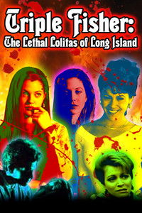 Poster for Triple Fisher: The Lethal Lolitas of Long Island
