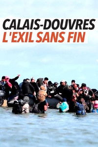 Calais-Douvres, l’exil sans fin