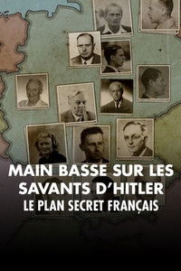 Mains basses sur les savants d'Hitler, le plan secret français